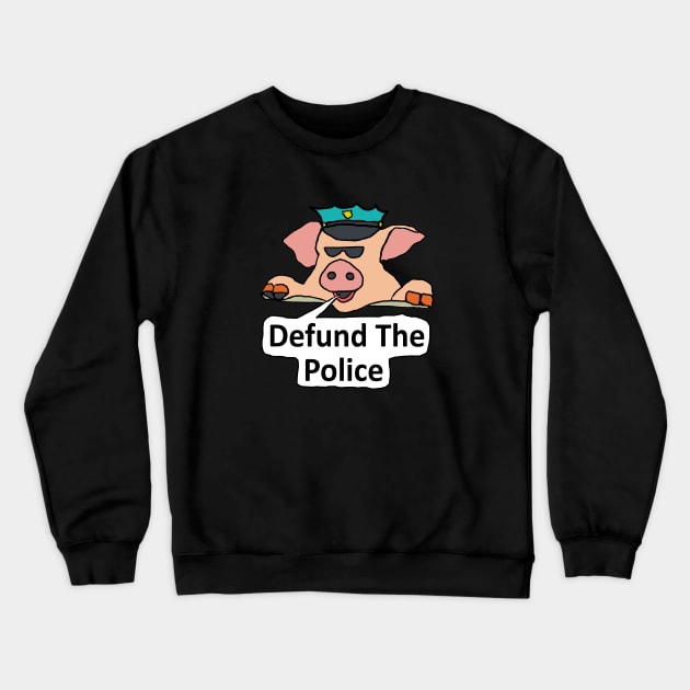 Defund The Police Crewneck Sweatshirt by Mark Ewbie